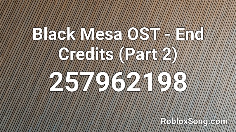 Black Mesa OST - End Credits (Part 2) Roblox ID