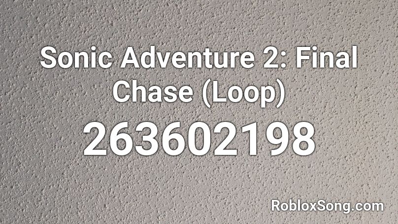 Sonic Adventure 2: Final Chase (Loop) Roblox ID