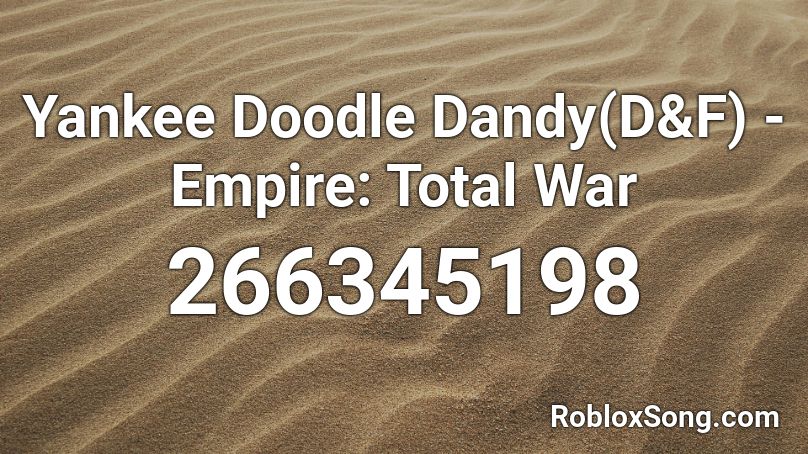 Yankee Doodle Dandy(D&F) - Empire: Total War Roblox ID
