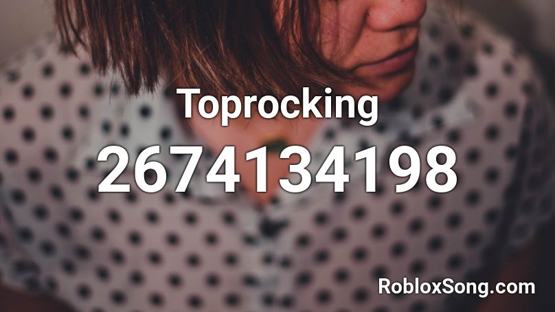 Toprocking Roblox ID