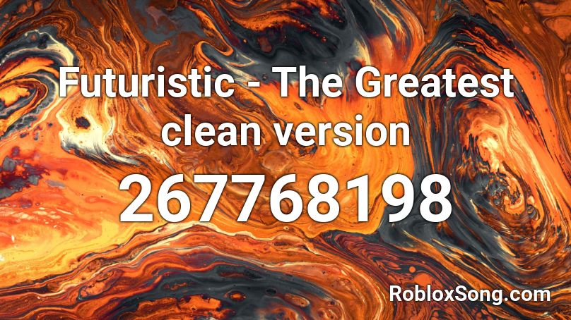 Futuristic - The Greatest clean version Roblox ID