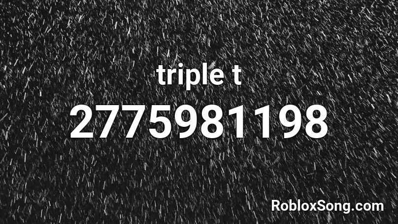 triple t Roblox ID