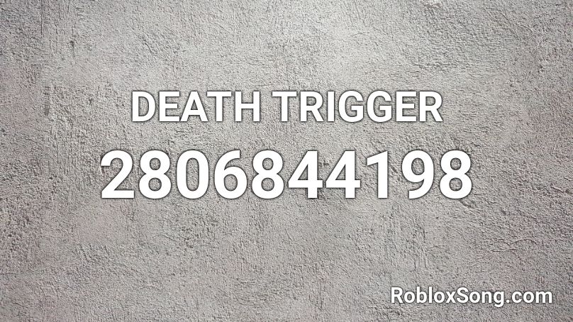 DEATH TRIGGER Roblox ID