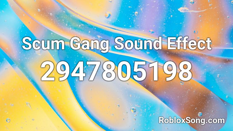 Scum Gang Sound Effect Roblox ID