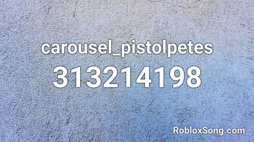 Carousel Pistolpetes Roblox Id Roblox Music Codes - alan walker spectre ncs roblox id