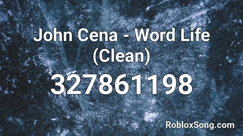 John Cena - Word Life (Clean) Roblox ID