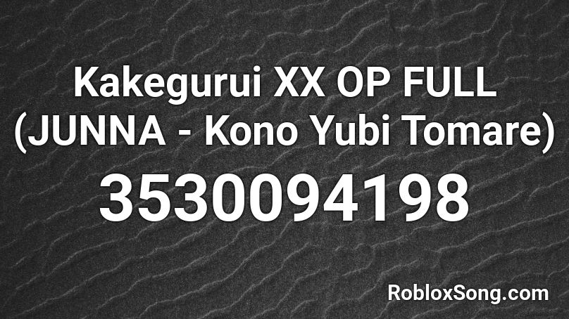 Kakegurui Xx Op Full Junna Kono Yubi Tomare Roblox Id Roblox Music Codes