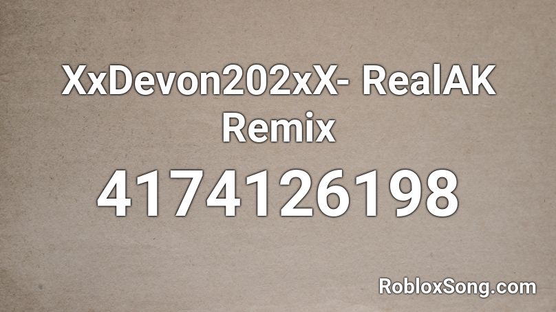 XxDevon202xX- RealAK Remix Roblox ID