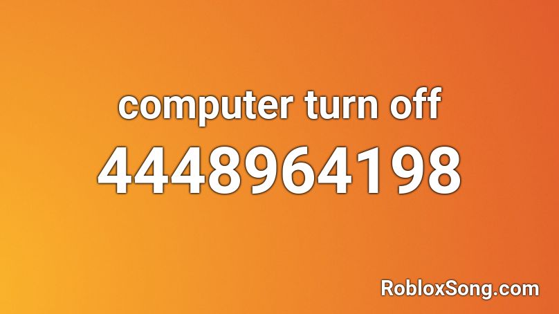 computer turn off Roblox ID