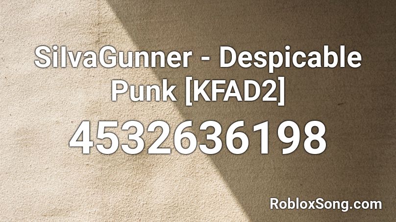 SiIvaGunner - Despicable Punk [KFAD2] Roblox ID