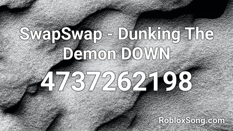 SwapSwap - Dunking The Demon DOWN Roblox ID