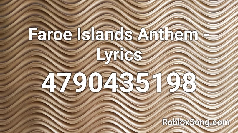 Faroe Islands Anthem - Lyrics Roblox ID