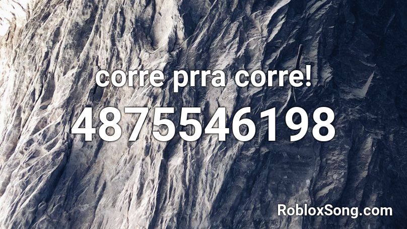 corre prra corre! Roblox ID