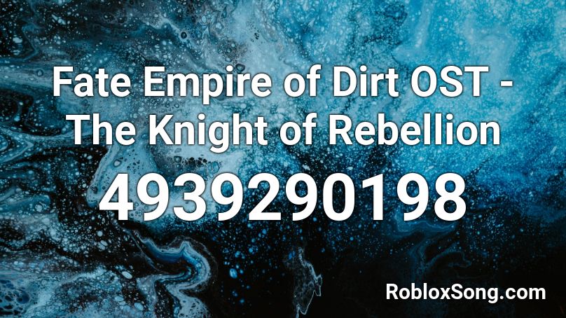 Fate Empire of Dirt OST - The Knight of Rebellion Roblox ID