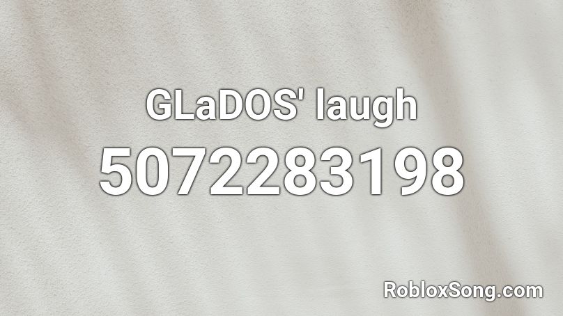 GLaDOS' laugh Roblox ID