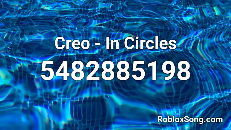 Creo In Circles Roblox Id Roblox Music Codes - roblox id circles