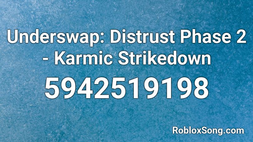 Underswap Distrust Phase 2 Karmic Strikedown Roblox Id Roblox Music Codes - untouchable song id for roblox
