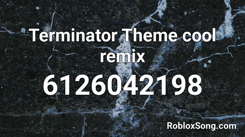 Terminator Theme cool remix Roblox ID