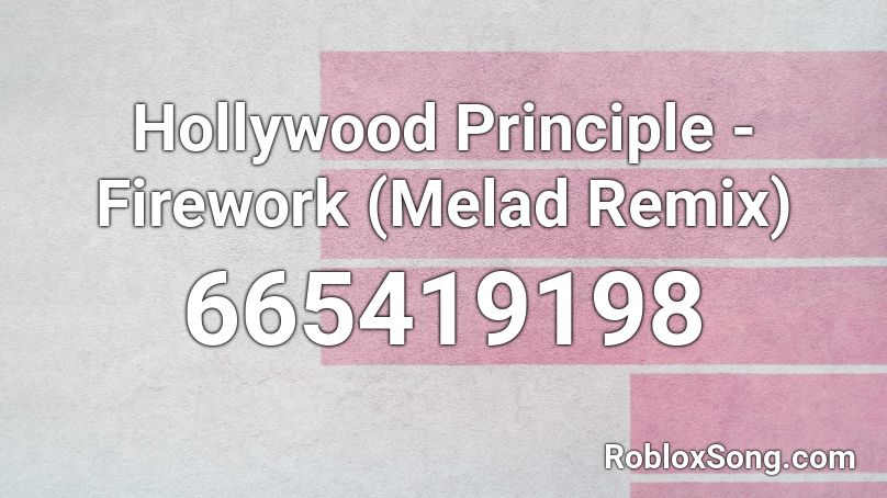 Hollywood Principle - Firework (Melad Remix) Roblox ID