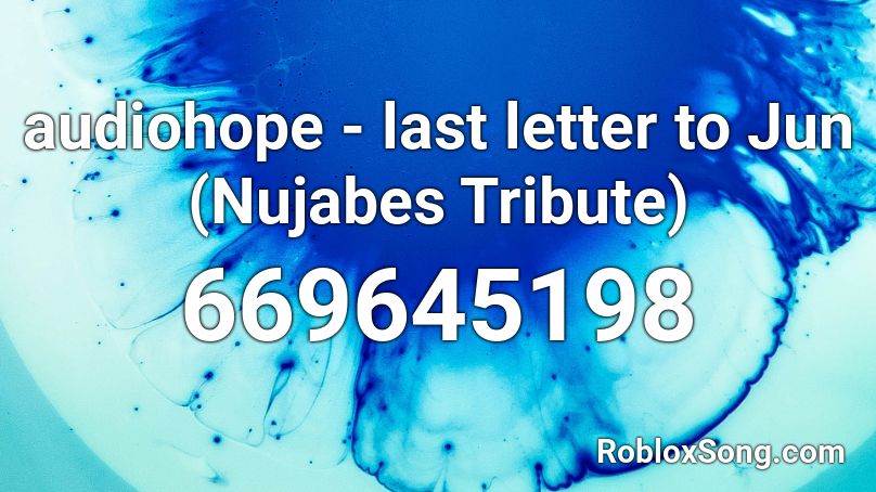 audiohope - last letter to Jun (Nujabes Tribute) Roblox ID