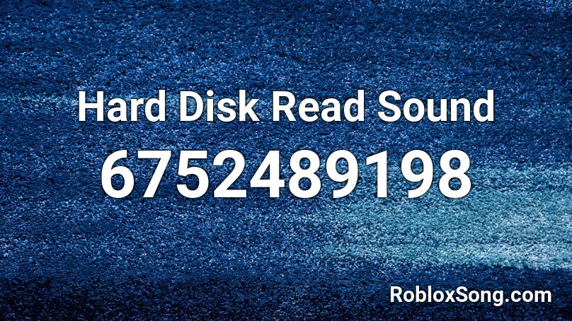 Hard Disk Read Sound Roblox ID