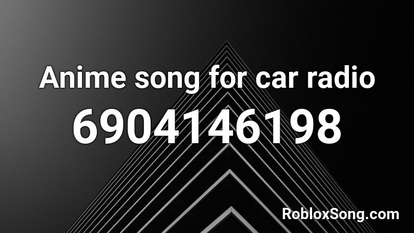 Anime Song For Car Radio Roblox Id Roblox Music Codes - roblox car radio codes