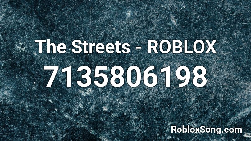 The Streets - ROBLOX  Roblox ID
