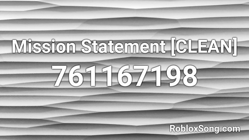 Mission Statement [CLEAN] Roblox ID