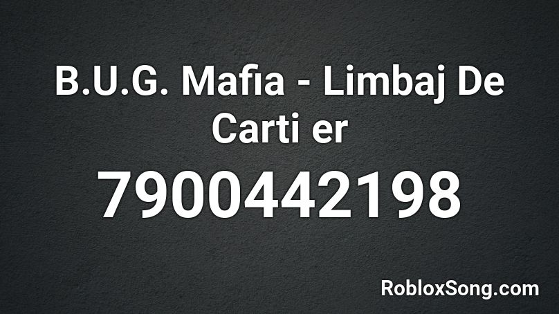 B.U.G. Mafia - Limbaj De Carti er Roblox ID