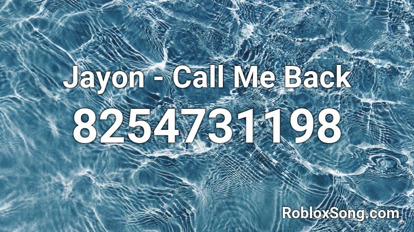 Jayon - Call Me Back Roblox ID