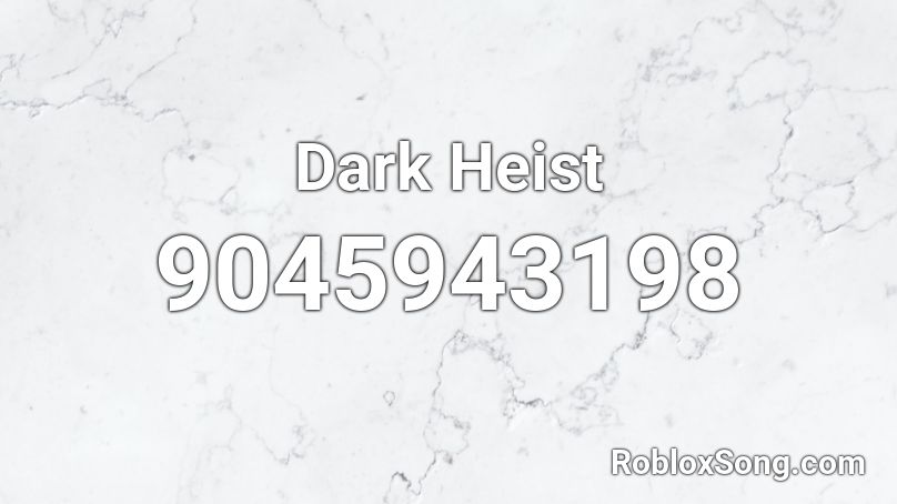 Dark Heist Roblox ID