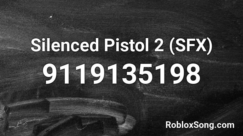 Silenced Pistol 2 (SFX) Roblox ID
