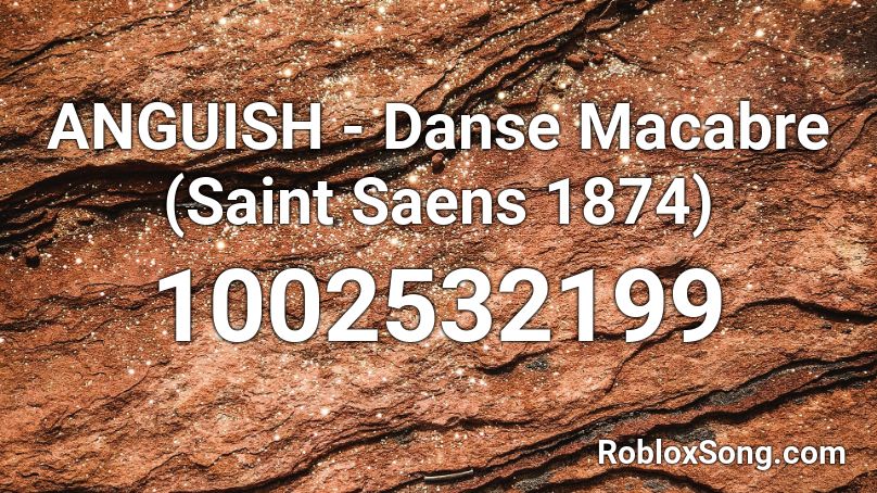 ANGUISH - Danse Macabre (Saint Saens 1874) Roblox ID