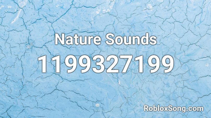 Nature Sounds Roblox ID