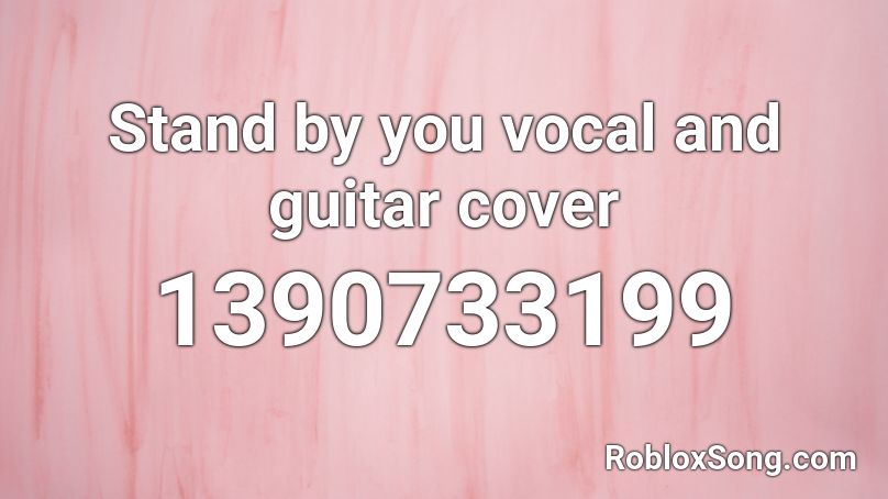 Stand by you vocal and guitar cover Roblox ID