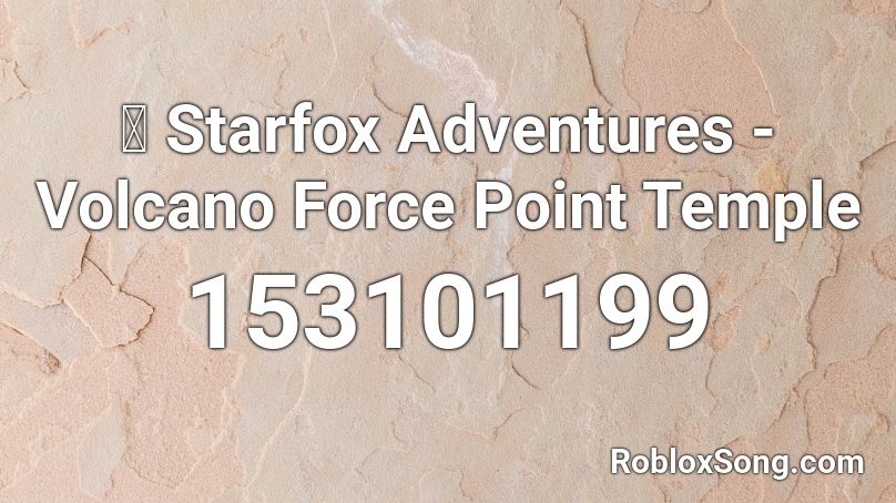🎧 Starfox Adventures - Volcano Force Point Temple Roblox ID
