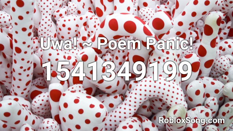 Uwa! ~ Poem Panic! Roblox ID