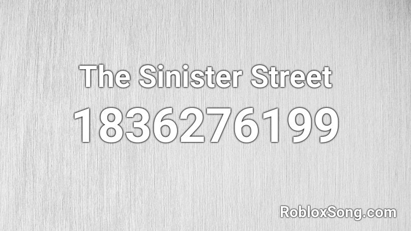 The Sinister Street Roblox Id Roblox Music Codes - sinister 2 roblox
