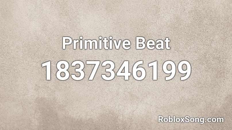 Primitive Beat Roblox ID