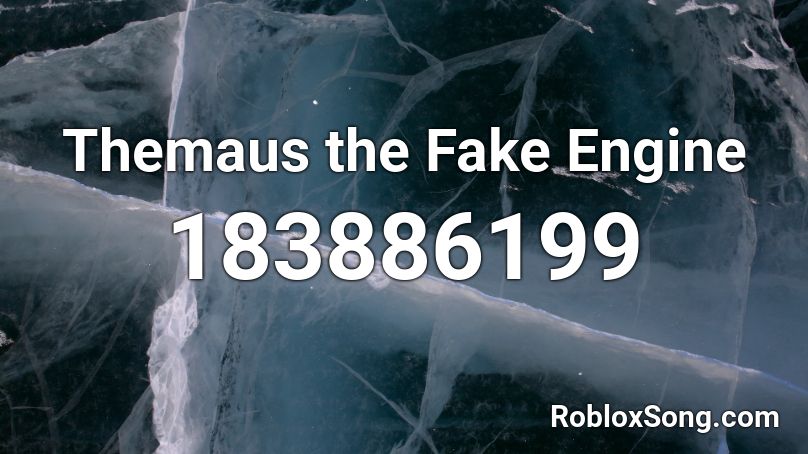 Themaus the Fake Engine Roblox ID