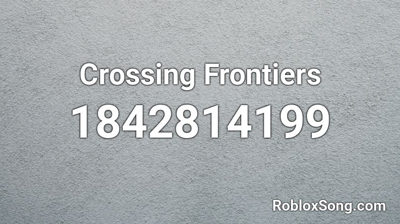 Crossing Frontiers Roblox ID