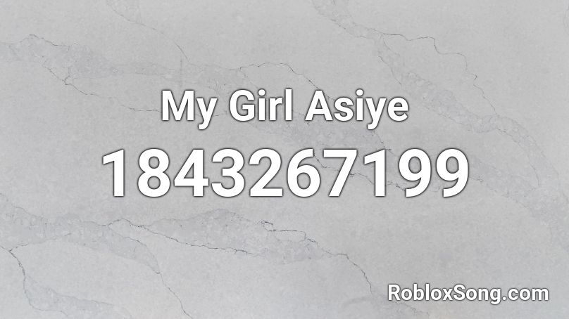 My Girl Asiye Roblox ID