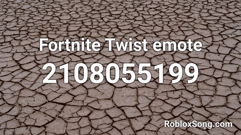 Fortnite Twist emote Roblox ID