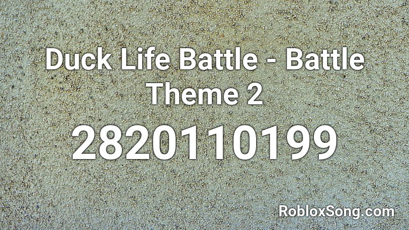 Duck Life Battle - Battle Theme 2 Roblox ID