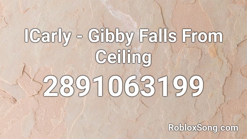ICarly - Gibby Falls From Ceiling Roblox ID