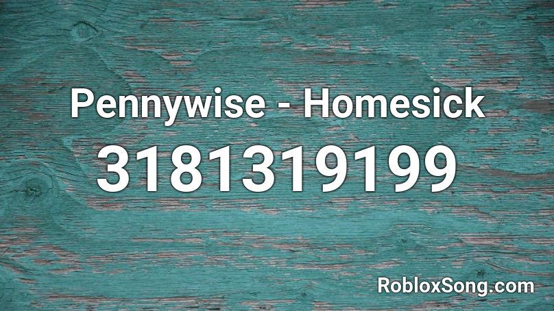 Pennywise Homesick Roblox Id Roblox Music Codes - peny wise song id roblox
