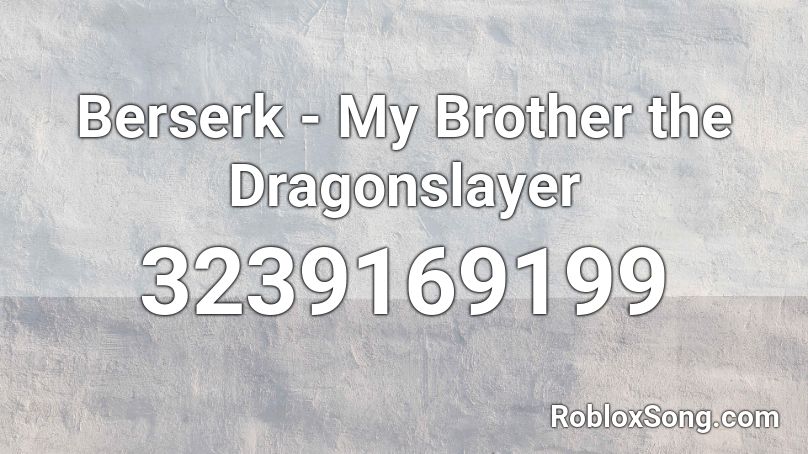 Berserk - My Brother the Dragonslayer Roblox ID