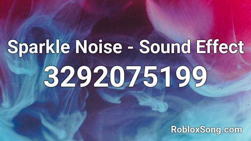 Sparkle Noise - Sound Effect Roblox ID