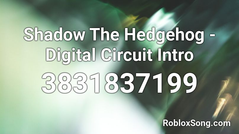 Shadow The Hedgehog - Digital Circuit Intro Roblox ID