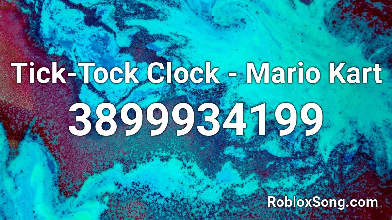 Tick-Tock Clock - Mario Kart Roblox ID